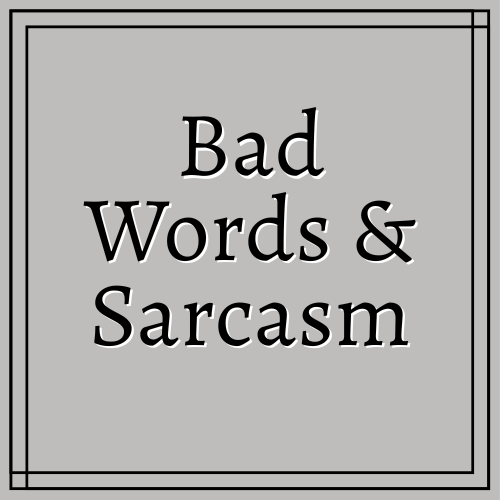 Bad Words/Sarcastic DTFs